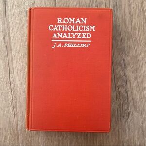 Antique Hardcover Book, 1915 Roman Catholicism Analyzed  by J.‎ A. Phillips